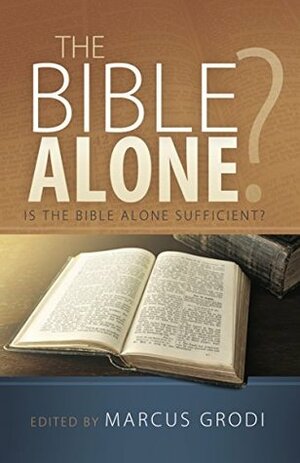 The Bible Alone?: Is The Bible Alone Sufficient? by Brian W. Harrison, Dave Armstrong, Marcus Grodi, Joseph Gallegos, Kenneth J. Howell, Dwight Longenecker, Jimmy Akin, David Palm, Mark P. Shea