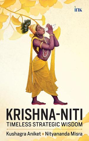 Krishna-Niti: Timeless Strategic Wisdom by Nityananda Misra
