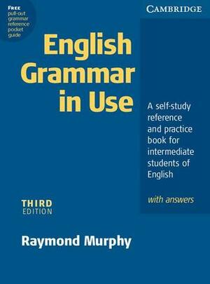 English Grammar in Use with Answers: A Self-Study Reference and Practice Book for Intermediate Students of English by Raymond Murphy