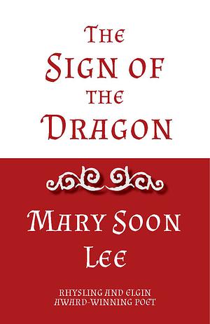 The Sign of the Dragon by Mary Soon Lee