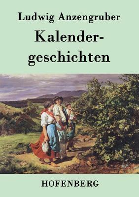 Kalendergeschichten by Ludwig Anzengruber