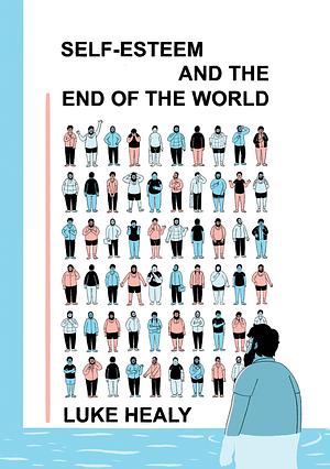 Self-Esteem and the End of the World by Luke Healy