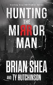 Hunting the Mirror Man by Ty Hutchinson, Brian Shea