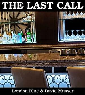 The Last Call by London Blue, David Musser
