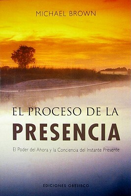 Proceso de La Presencia, El by Michael Brown