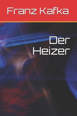 Der Heizer by Franz Kafka