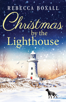 Christmas by the Lighthouse by Rebecca Boxall