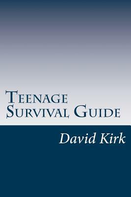 Teenage Survival Guide: the teenage handbook by David Kirk