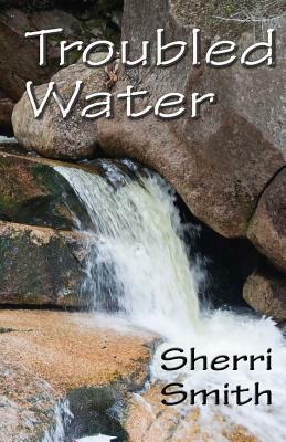 Troubled Water by Sherri Smith