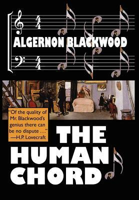 The Human Chord by Algernon Blackwood