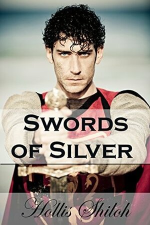 Swords of Silver by Hollis Shiloh