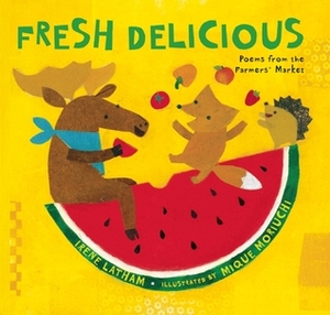Fresh Delicious by Mique Moriuchi, Irene Latham