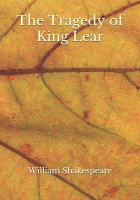 The Tragedy of King Lear by William Shakespeare