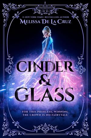 Cinder & Glass by Melissa de la Cruz