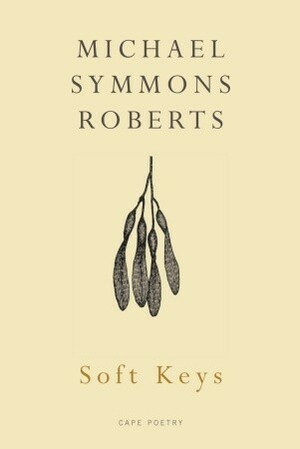 Soft Keys by Michael Symmons Roberts