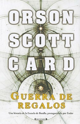 Guerra De Regalos by Orson Scott Card