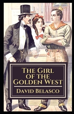 The Girl of the Golden West Illustrated by David Belasco