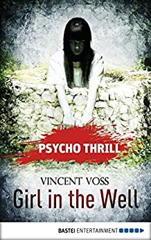 Girl in the Well (Psycho Thrill) by Vincent Voss, Uwe Voehl