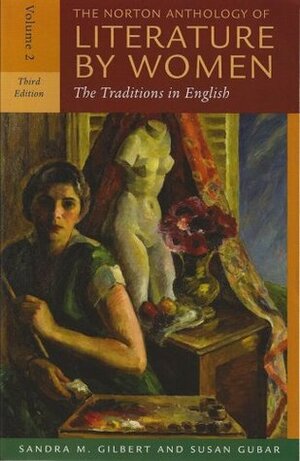 The Norton Anthology of Literature by Women: The Traditions in English, Vol. 2 by Susan Gubar, Sandra M. Gilbert