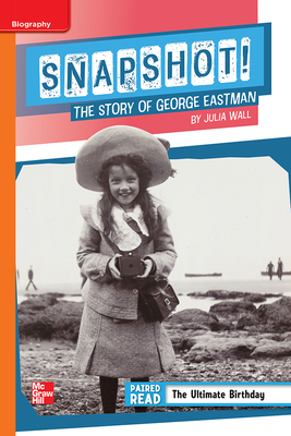 Reading Wonders Leveled Reader Snapshot! the Story of George Eastman: Approaching Unit 1 Week 4 Grade 5 by 