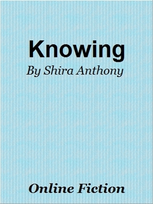 Knowing by Shira Anthony
