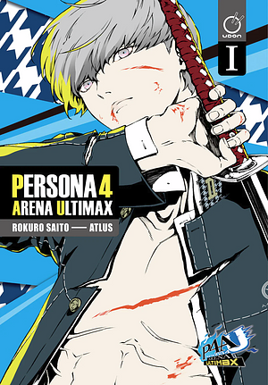 Persona 4 Arena Ultimax Volume 1 by Rokuro Saito