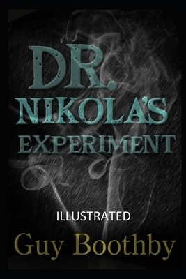 Dr. Nikola's Experiment (Illustrated) by Guy Boothby