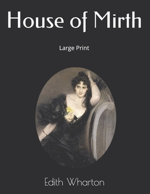 House of Mirth: Large Print by Edith Wharton