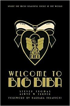 Welcome to Big Biba: Inside the Most Beautiful Store in the World by Alwyn Turner