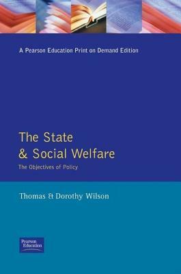 The State and Social Welfare: The Objectives of Policy by Dorothy Wilson, Thomas Wilson