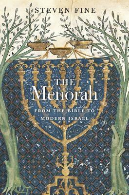 The Menorah: From the Bible to Modern Israel by Steven Fine