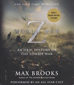 World War Z: An Oral History of the Zombie War by Max Brooks