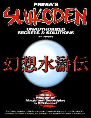 Suikoden: Unauthorized Secrets & Solutions (Secrets of the Games Series.) by Pcs