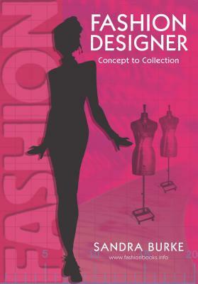 Fashion Designer: Concept to Collection by Sandra Burke