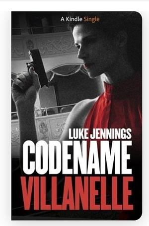 Killing Eve: Codename Villanelle Episode 1 by Luke Jennings