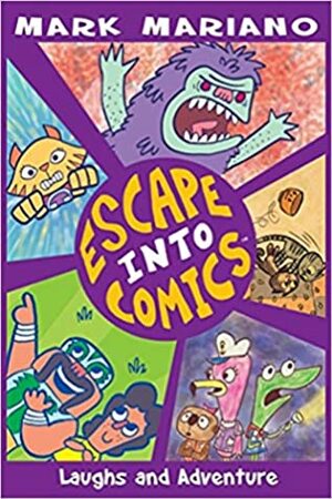 Escape Into Comics: Laughs and Adventure by Mark Mariano