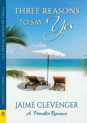 Three Reasons to Say Yes by Jaime Clevenger