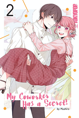 My Coworker Has a Secret!, Volume 2 by Mushiro