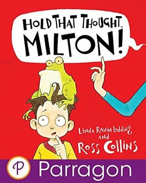 Hold That Thought, Milton! by Ross Collins, Linda Ravin Lodding