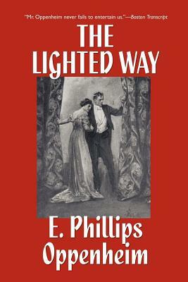The Lighted Way by E. Phillips Oppenheim