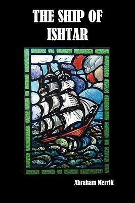 The Ship of Ishtar by A. Merritt