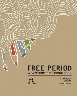 Free Period: A Patternful Coloring Book by Ali Forbes, Erin Guido, Joe Lanzilotta