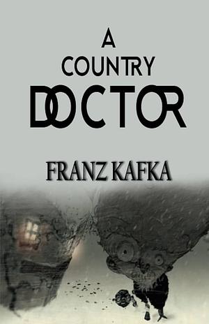 A Country Doctor by Franz Kafka