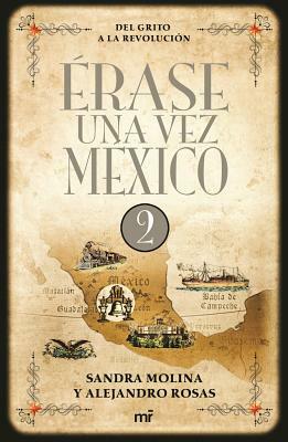 Érase Una Vez México 2 by Sandra Molina, Alejandro Rosas