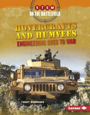 Hovercrafts and Humvees: Engineering Goes to War by Terry Burrows