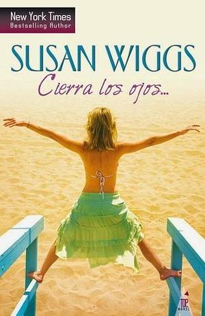 Cierra los ojos by Susan Wiggs, Susan Wiggs