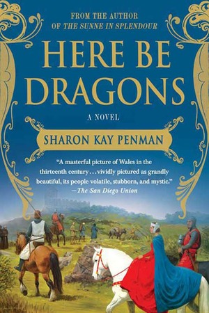 Here Be Dragons by Sharon Kay Penman