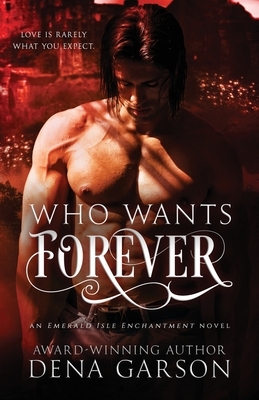 Who Wants Forever: Emerald Isle Enchantment by Dena Garson