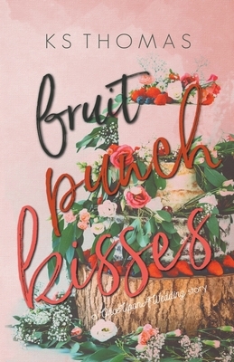 Fruit Punch Kisses by K.S. Thomas