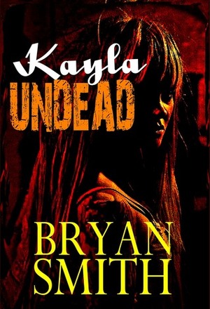 Kayla Undead by Bryan Smith